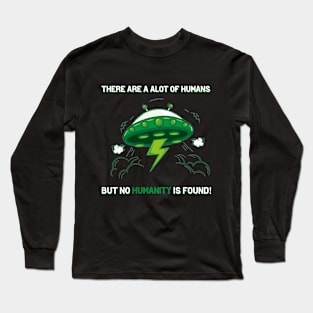 There is no Humanity! Long Sleeve T-Shirt